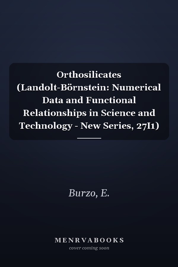 Orthosilicates (Landolt-Börnstein: Numerical Data and Functional Relationships in Science and Technology - New Series, 27I1)