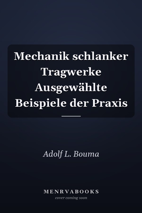 Mechanik schlanker Tragwerke Ausgewählte Beispiele der Praxis