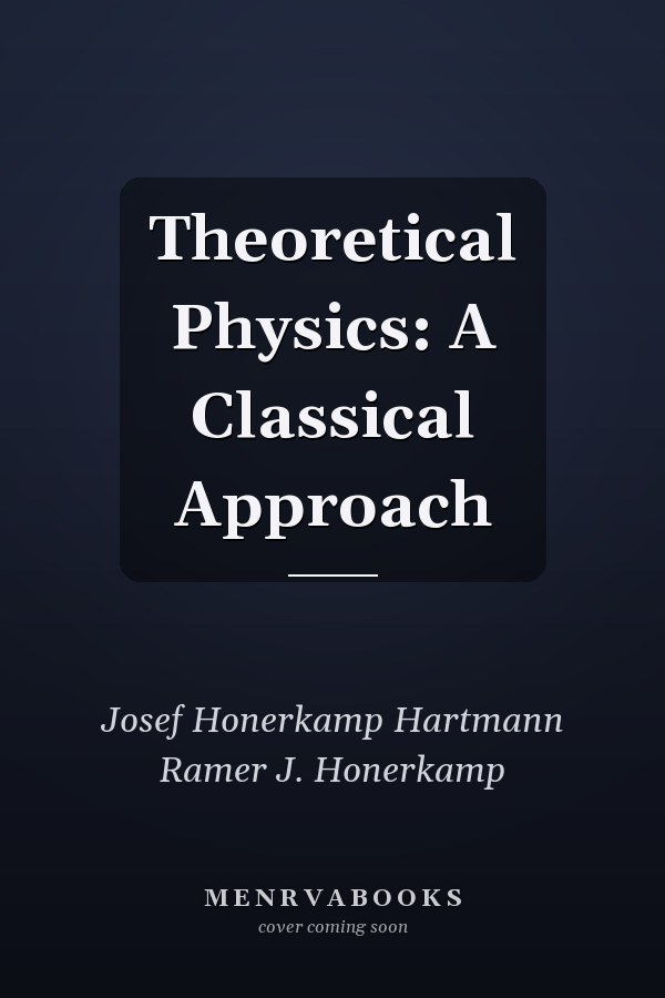 Theoretical Physics: A Classical Approach
