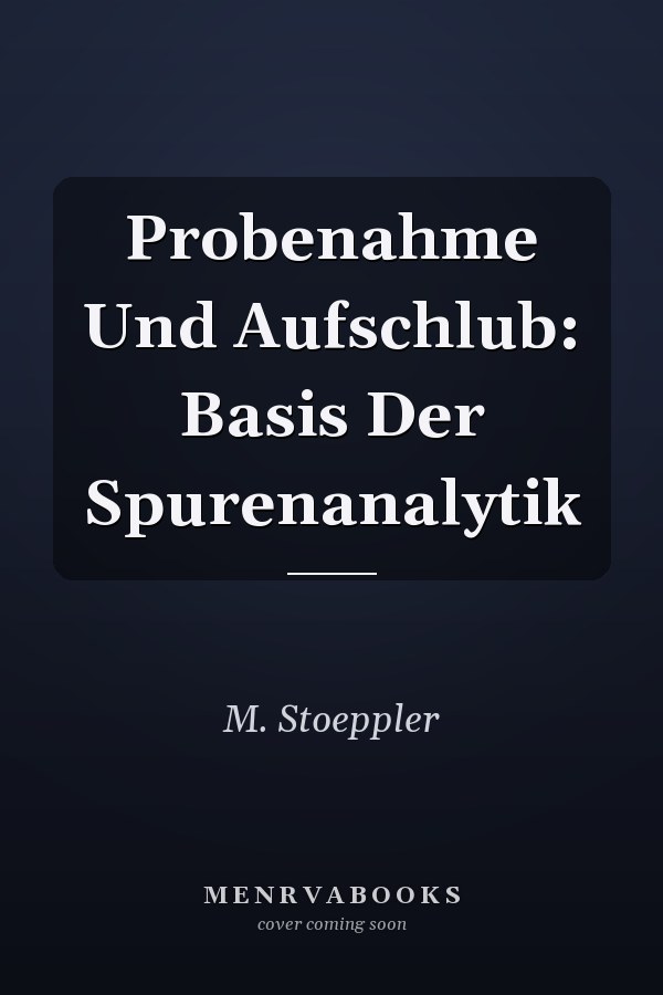 Probenahme Und Aufschlub: Basis Der Spurenanalytik