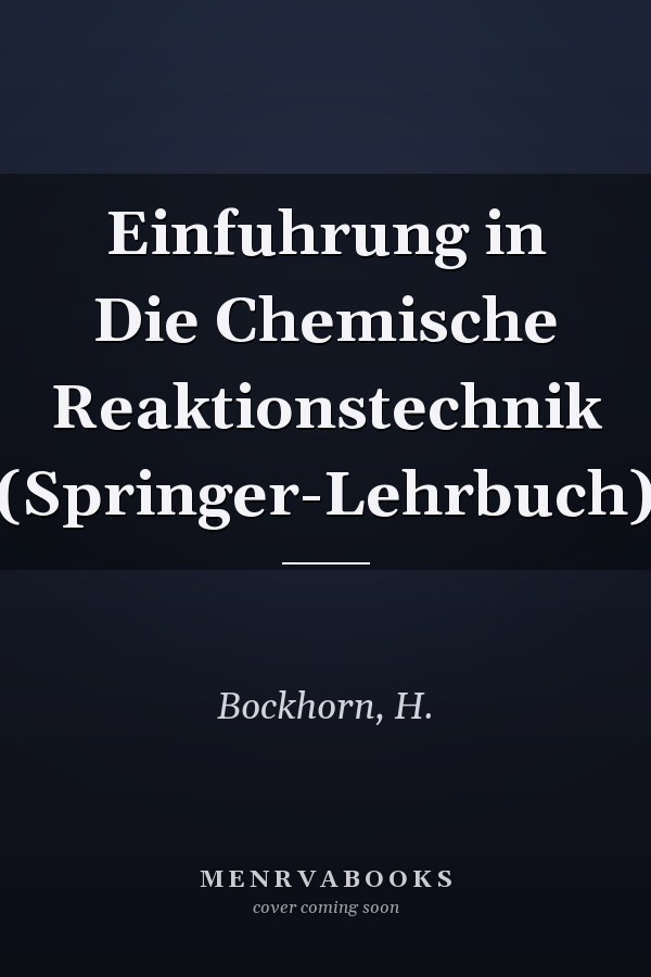 Einfuhrung in Die Chemische Reaktionstechnik (Springer-Lehrbuch)