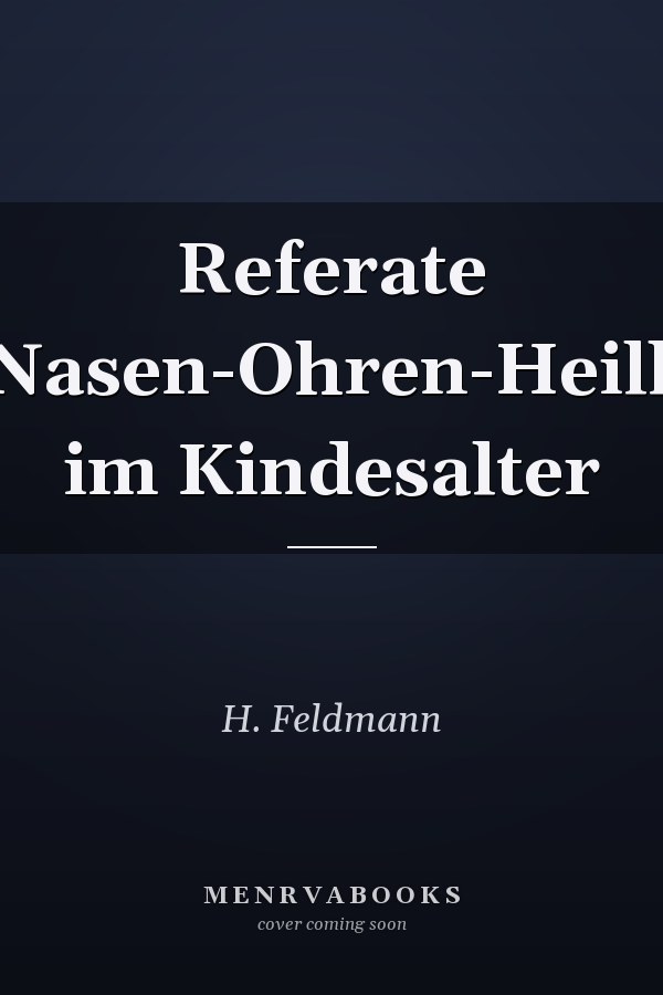 Referate Hals-Nasen-Ohren-Heilkunde im Kindesalter