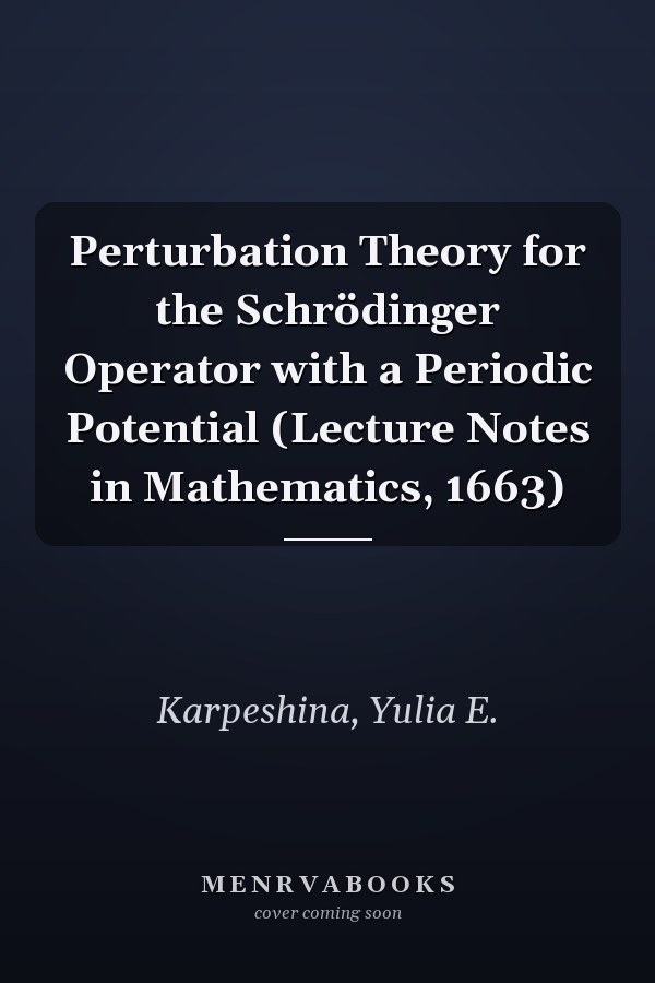Perturbation Theory for the Schrödinger Operator with a Periodic Potential (Lecture Notes in Mathematics, 1663)