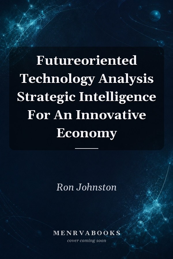Futureoriented Technology Analysis Strategic Intelligence For An Innovative Economy