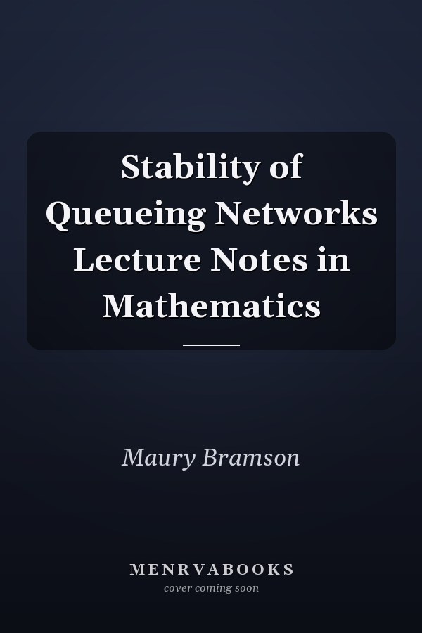 Stability of Queueing Networks
            
                Lecture Notes in Mathematics