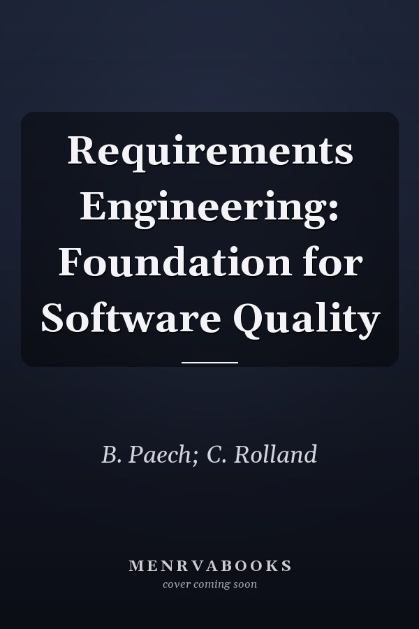 Requirements Engineering: Foundation for Software Quality
