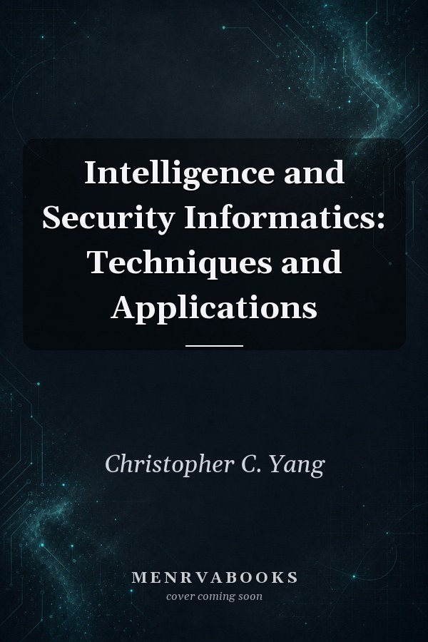 Intelligence and Security Informatics: Techniques and Applications