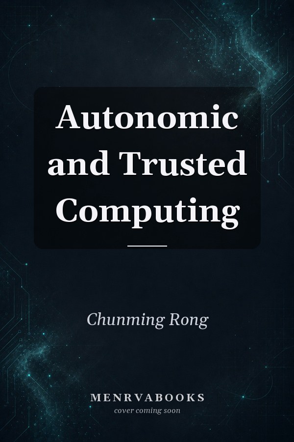 Autonomic and Trusted Computing