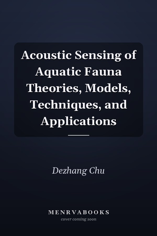 Acoustic Sensing of Aquatic Fauna Theories, Models, Techniques, and Applications