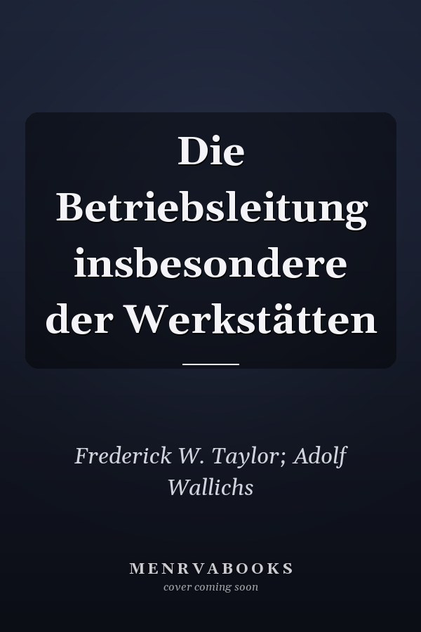 Die Betriebsleitung insbesondere der Werkstätten