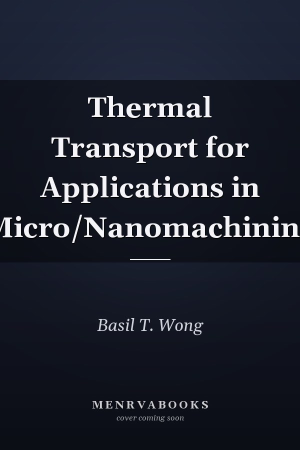 Thermal Transport for Applications in Micro/Nanomachining