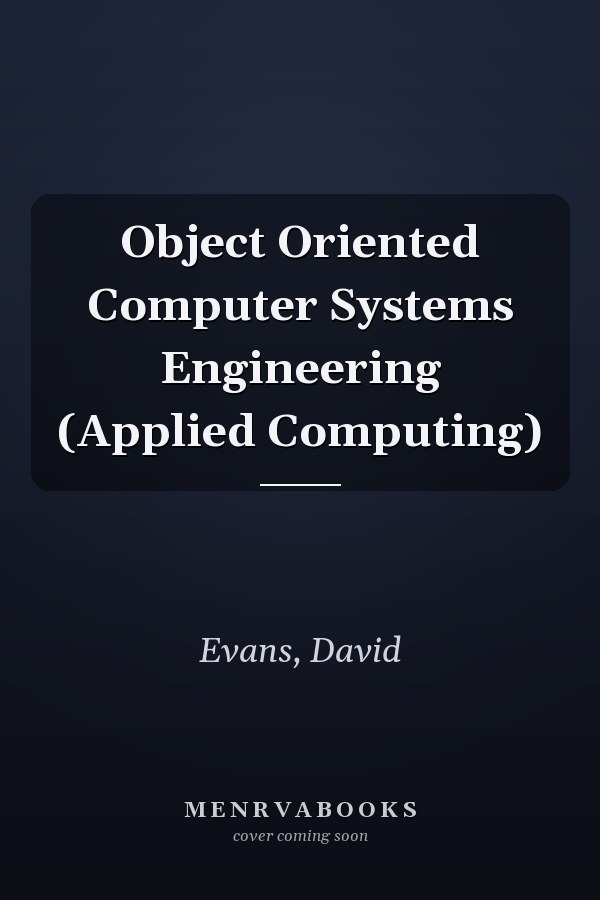Object Oriented Computer Systems Engineering (Applied Computing)