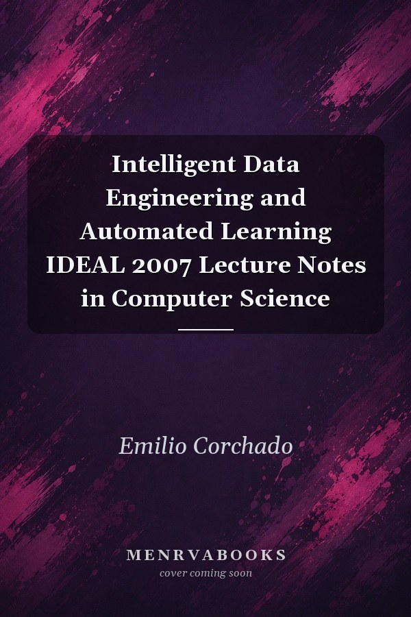 Intelligent Data Engineering and Automated Learning IDEAL 2007