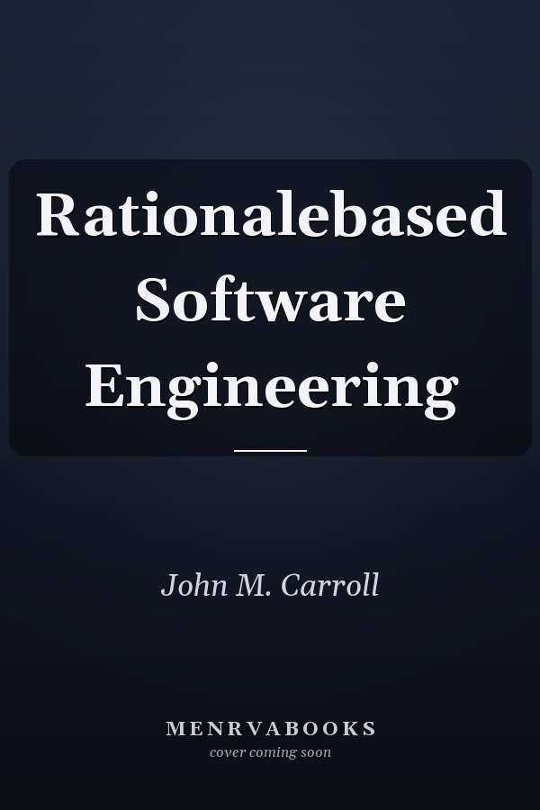 Rationale-based Software Engineering