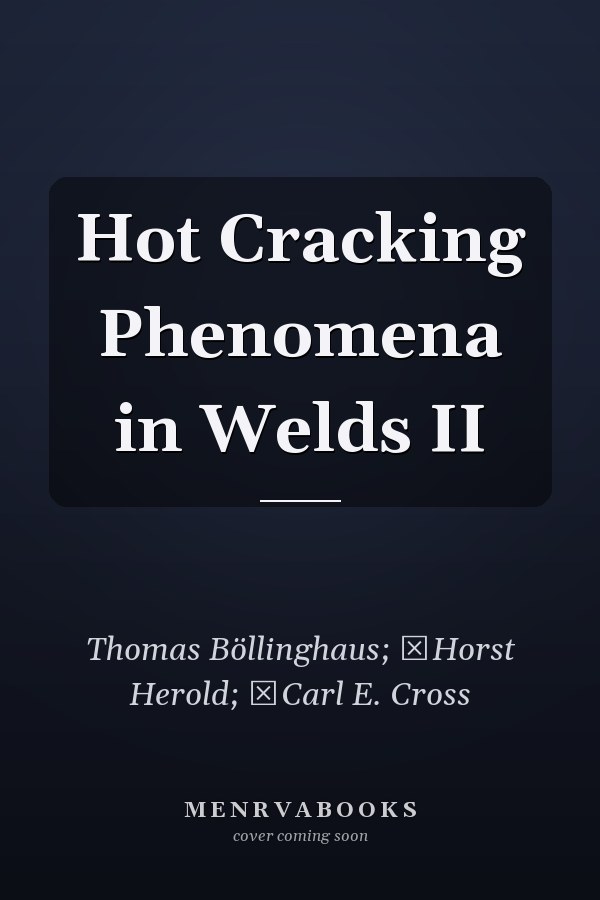 Hot Cracking Phenomena in Welds II