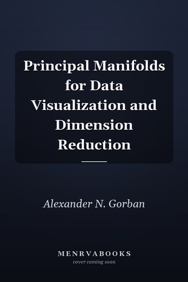Principal Manifolds for Data Visualization and Dimension Reduction
