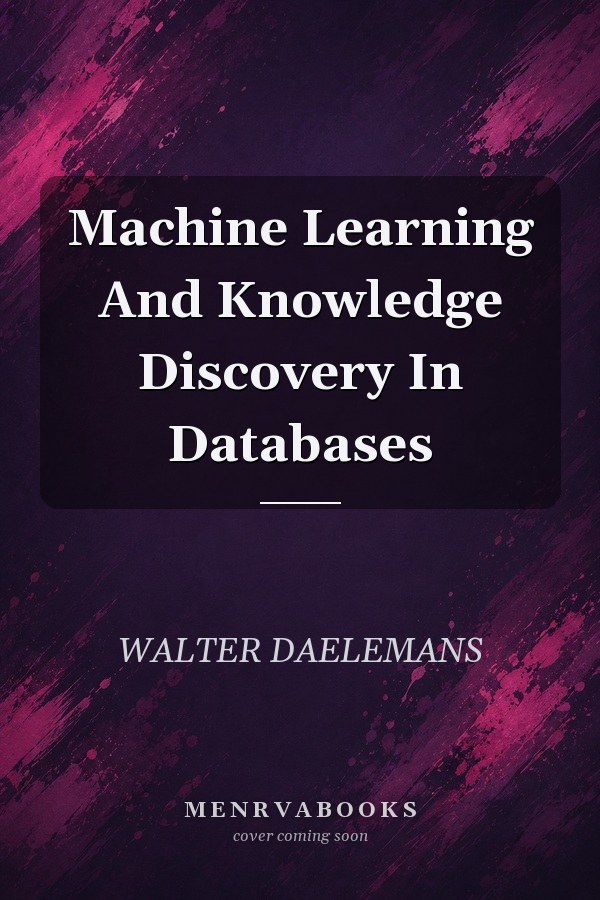 Machine Learning and Knowledge Discovery in Databases