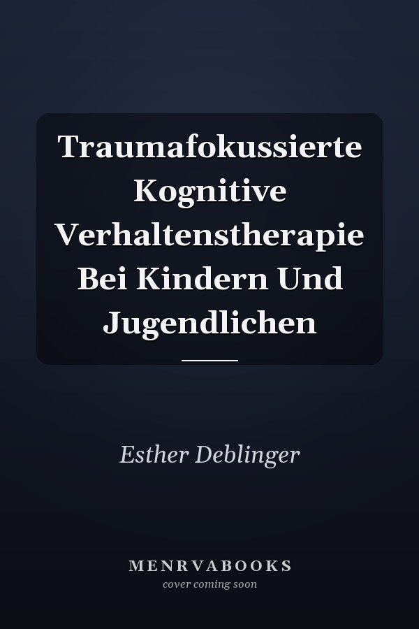 Traumafokussierte Kognitive Verhaltenstherapie Bei Kindern Und Jugendlichen