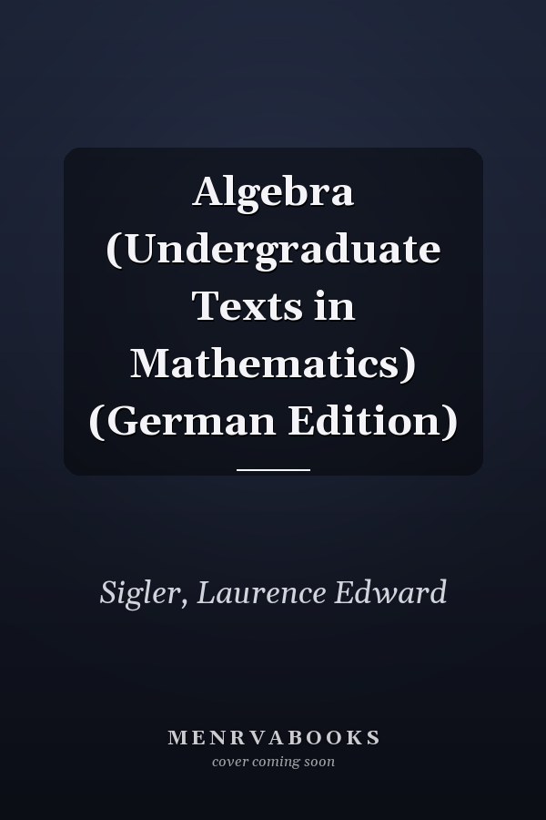 Algebra (Undergraduate Texts in Mathematics) (German Edition)