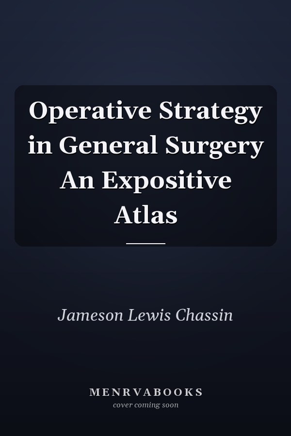 Operative Strategy in General Surgery An Expositive Atlas