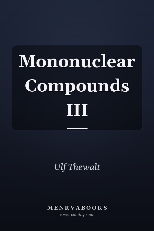 Mononuclear Compounds III
