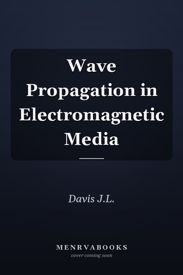Wave Propagation in Electromagnetic Media