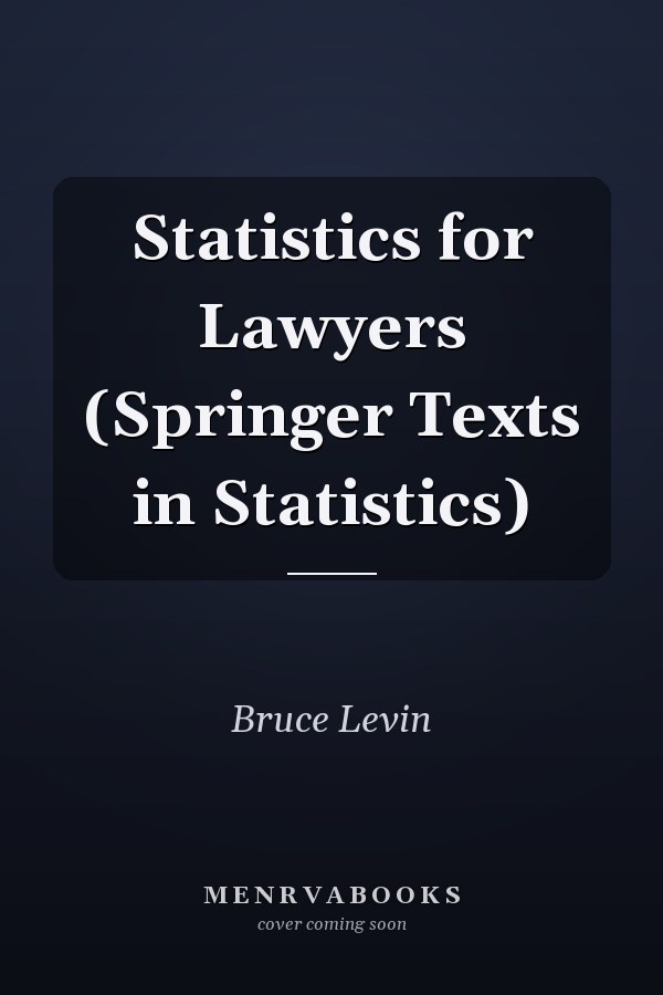 Statistics for Lawyers (Springer Texts in Statistics)