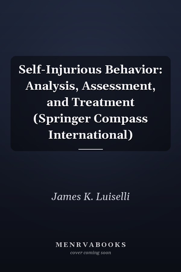 Self-Injurious Behavior: Analysis, Assessment, and Treatment (Springer Compass International)