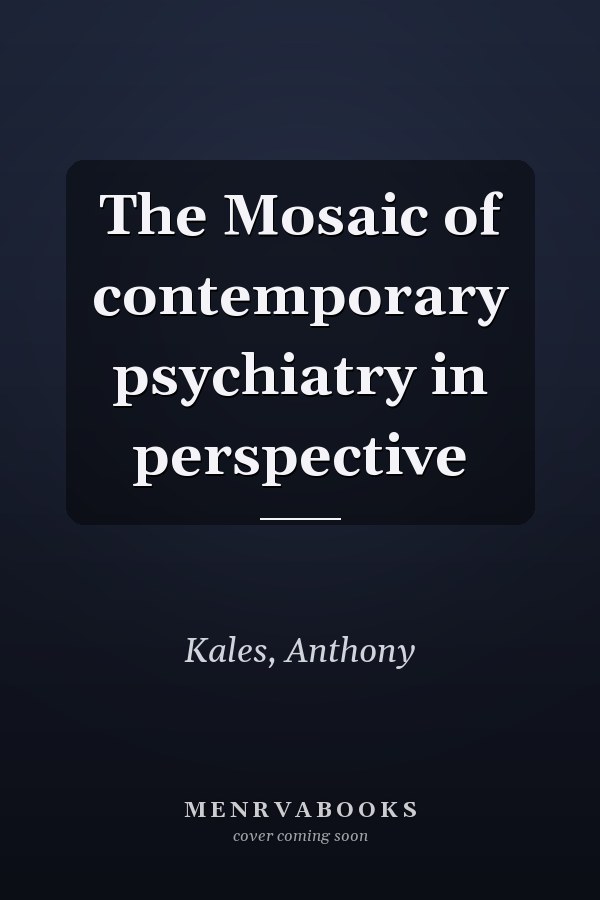 The Mosaic of contemporary psychiatry in perspective