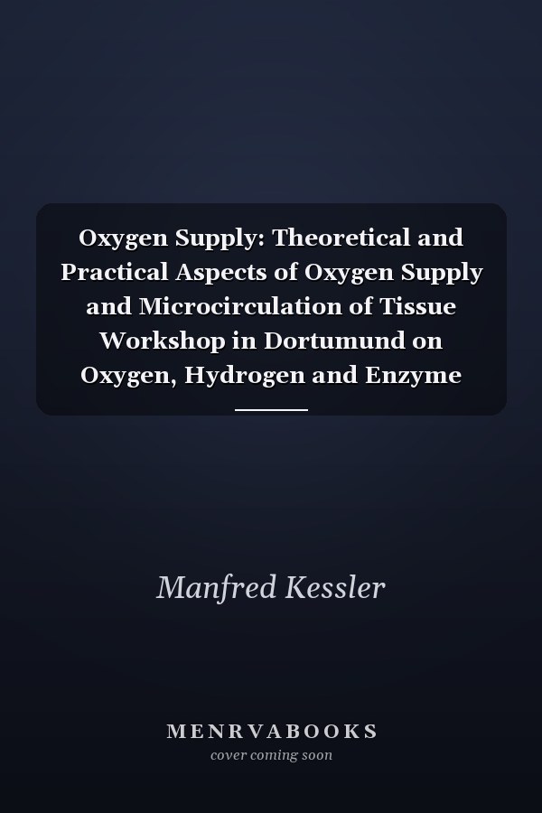 Oxygen Supply: Theoretical and Practical Aspects of Oxygen Supply and Microcirculation of Tissue Workshop in Dortumund on Oxygen, Hydrogen and Enzyme Polarography, July 1971
