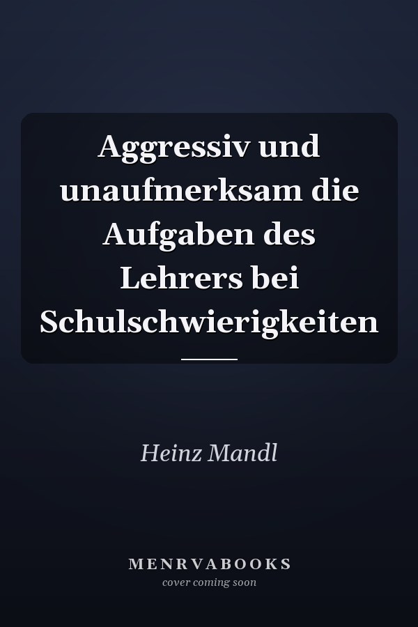 Aggressiv und unaufmerksam die Aufgaben des Lehrers bei Schulschwierigkeiten