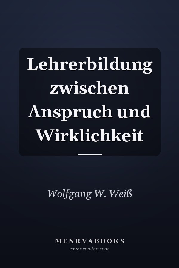 Lehrerbildung zwischen Anspruch und Wirklichkeit