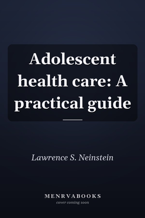 Adolescent health care: A practical guide