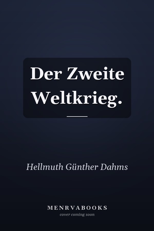 Der Zweite Weltkrieg.