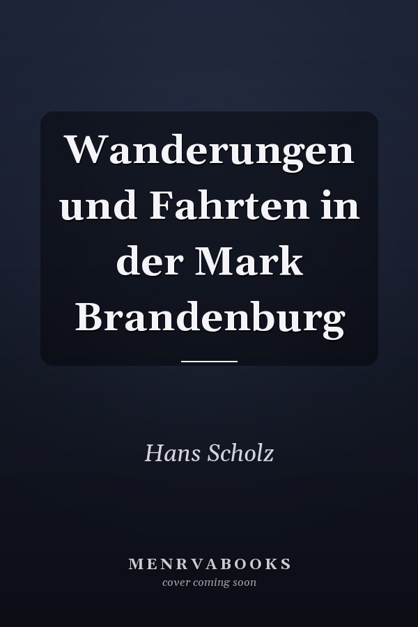 Wanderungen und Fahrten in der Mark Brandenburg