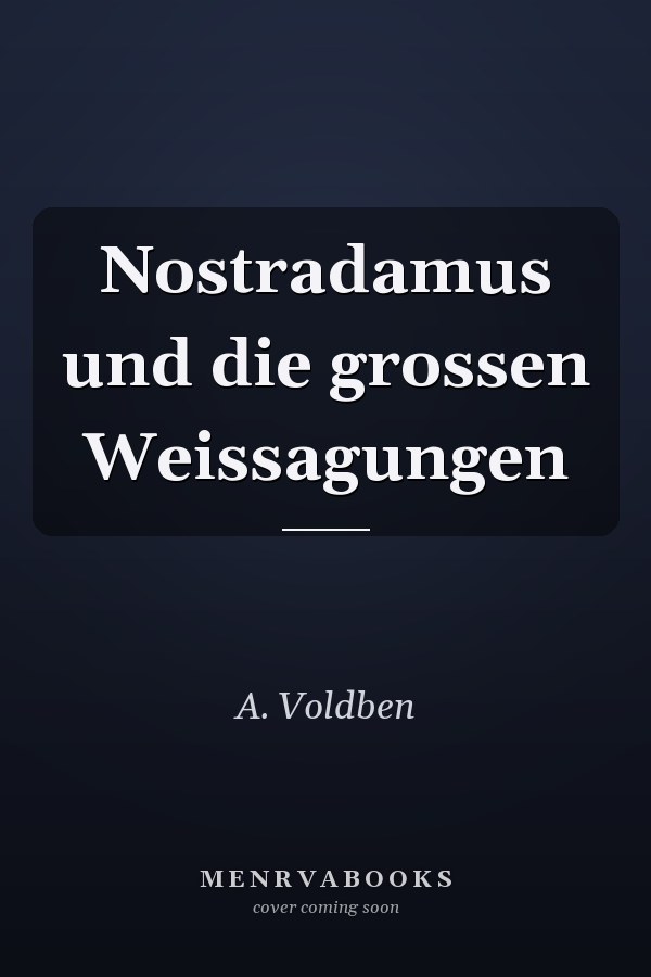 Nostradamus und die grossen Weissagungen