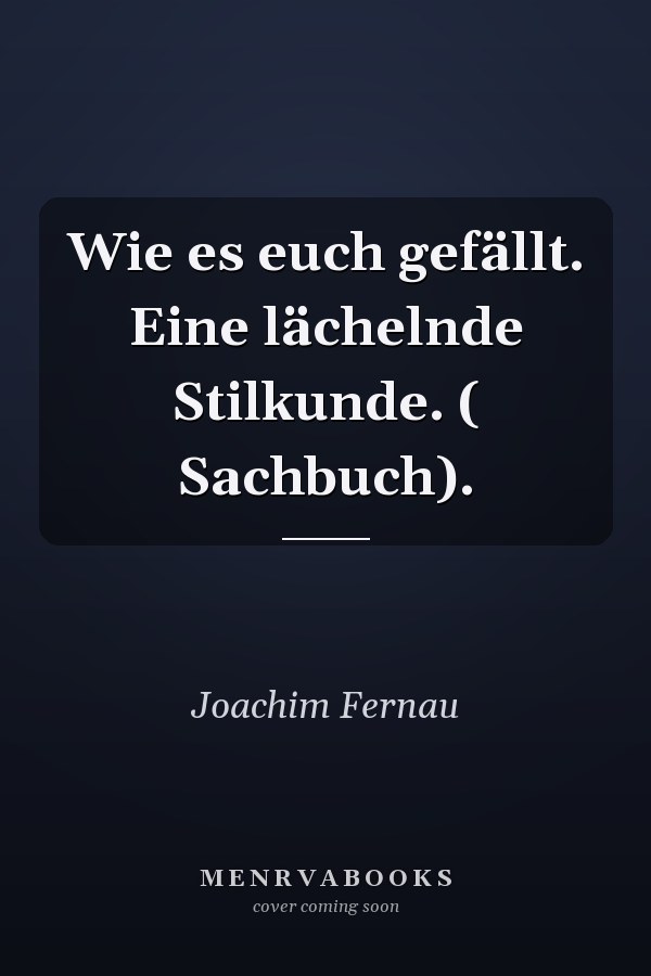 Wie es euch gefällt. Eine lächelnde Stilkunde. ( Sachbuch).