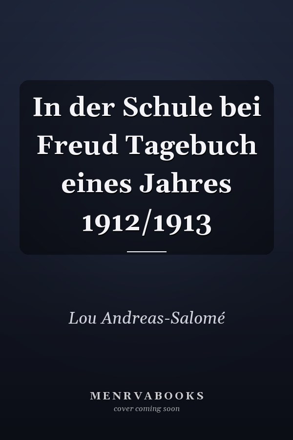 In der Schule bei Freud Tagebuch eines Jahres 1912/1913