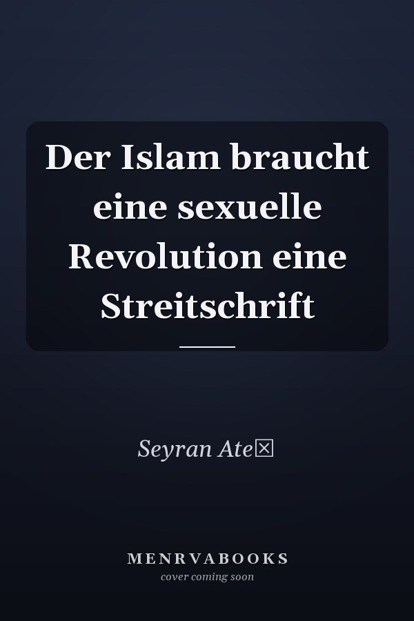 Der Islam braucht eine sexuelle Revolution eine Streitschrift
