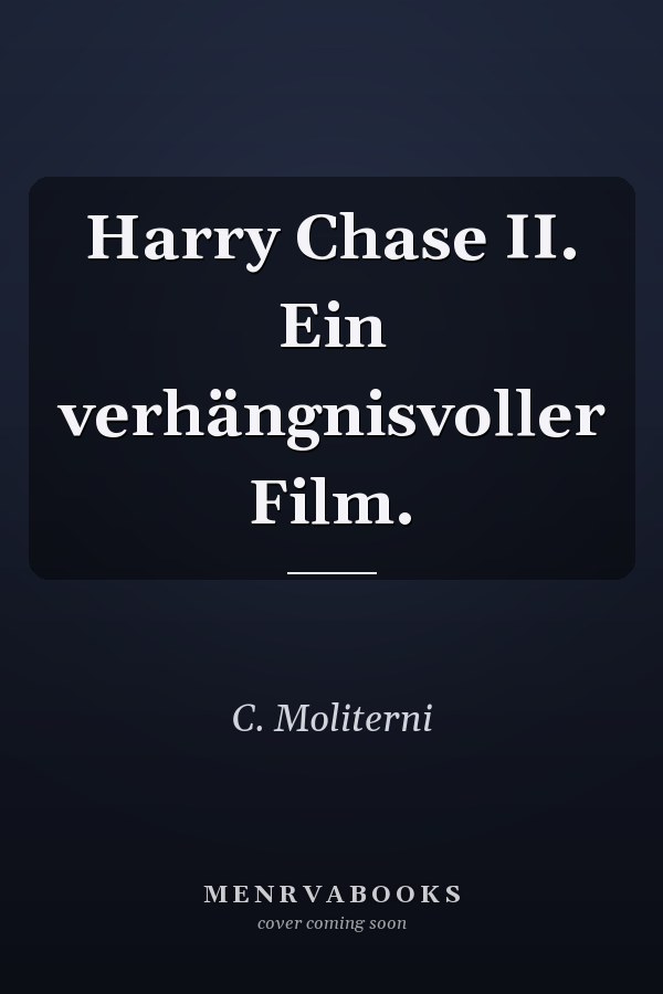 Harry Chase II. Ein verhängnisvoller Film.