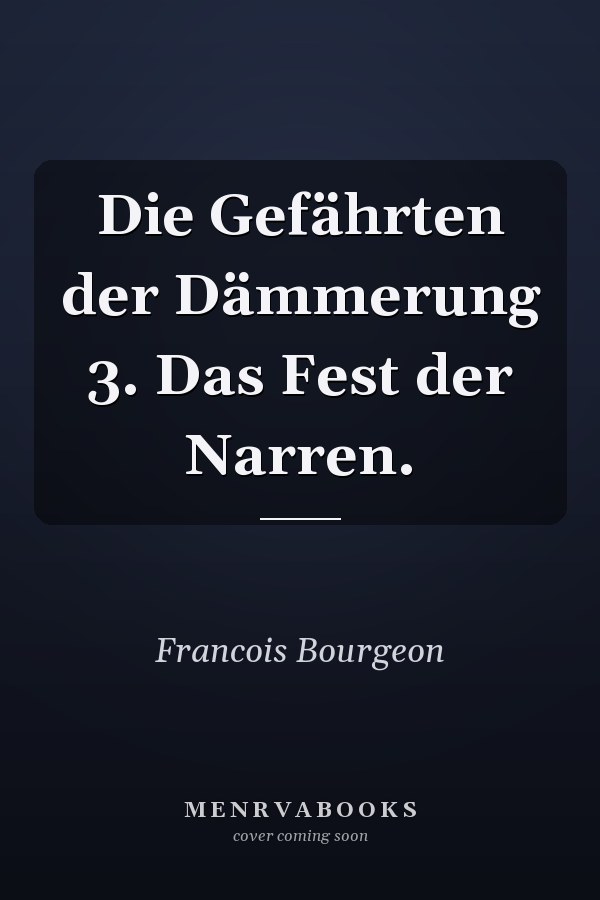 Die Gefährten der Dämmerung 3. Das Fest der Narren.