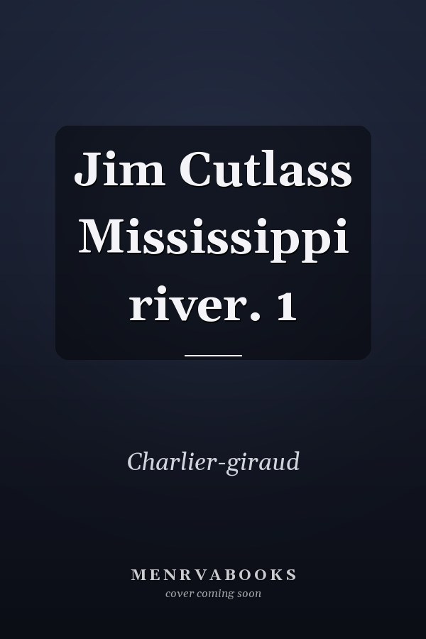Jim Cutlass Mississippi river. 1