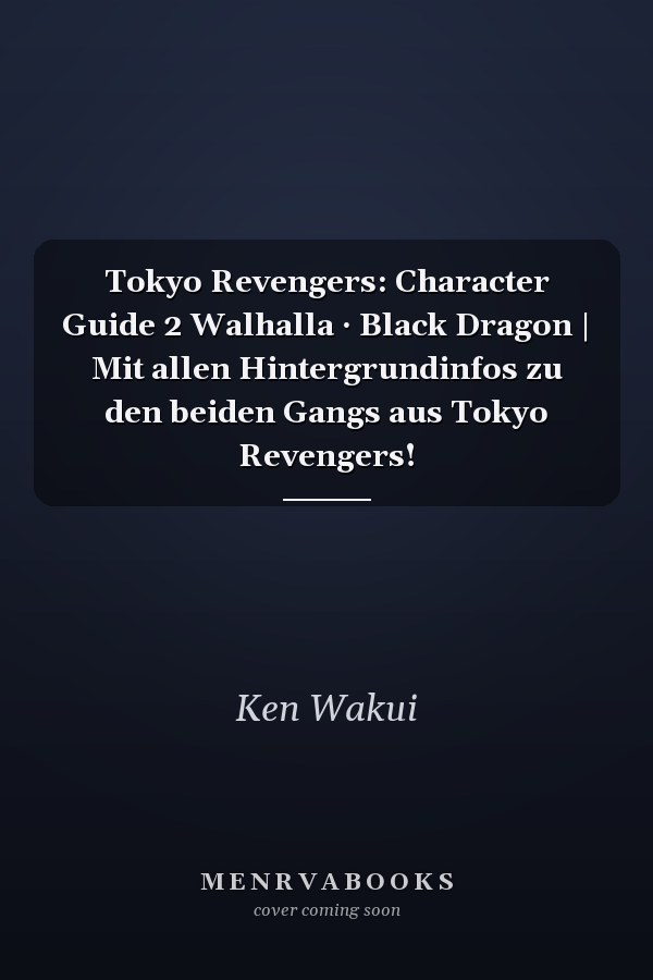 Tokyo Revengers: Character Guide 2 Walhalla · Black Dragon | Mit allen Hintergrundinfos zu den beiden Gangs aus Tokyo Revengers!