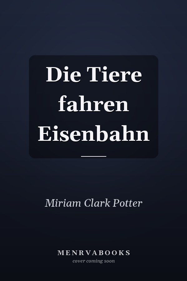 Die Tiere fahren Eisenbahn