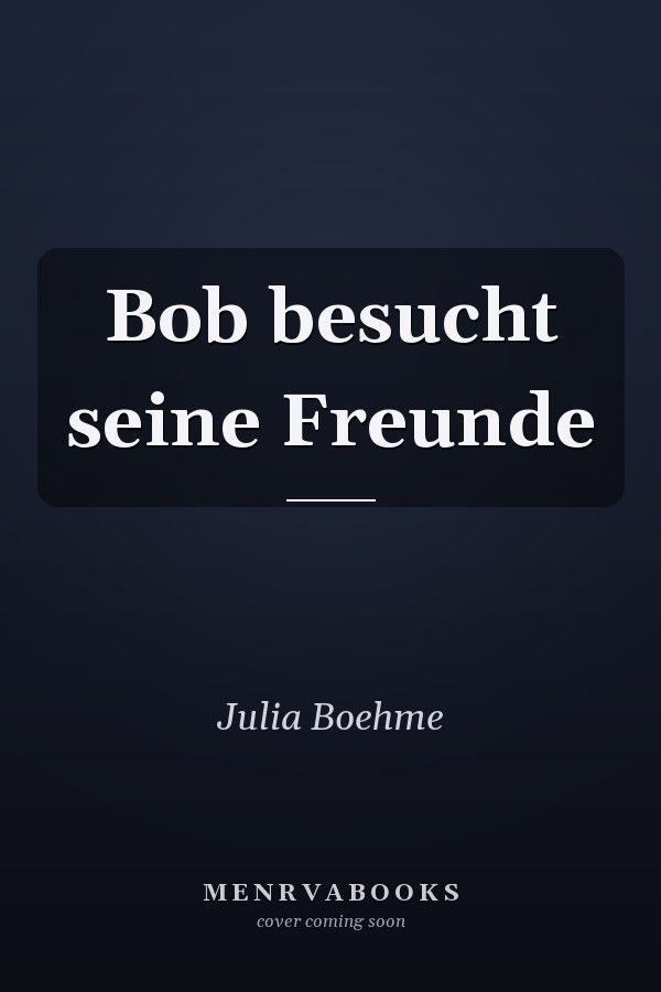 Bob besucht seine Freunde