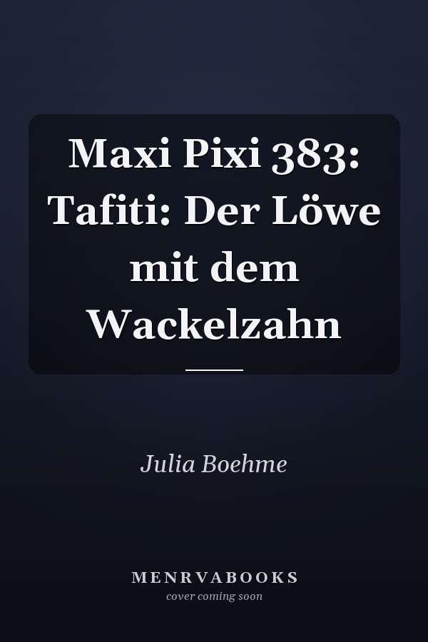 Maxi Pixi 383: Tafiti: Der Löwe mit dem Wackelzahn