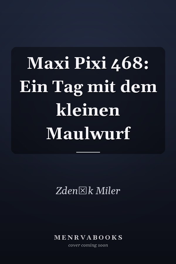 Maxi Pixi 468: Ein Tag mit dem kleinen Maulwurf