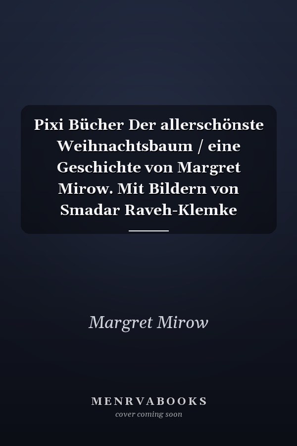Pixi Bücher Der allerschönste Weihnachtsbaum / eine Geschichte von Margret Mirow. Mit Bildern von Smadar Raveh-Klemke