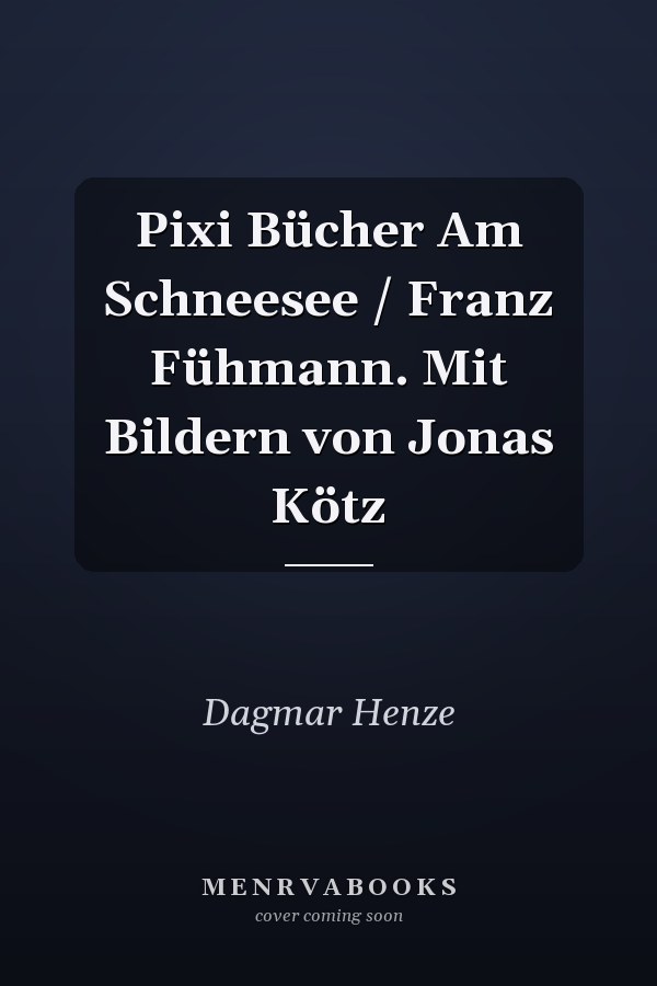 Pixi Bücher Am Schneesee / Franz Fühmann. Mit Bildern von Jonas Kötz
