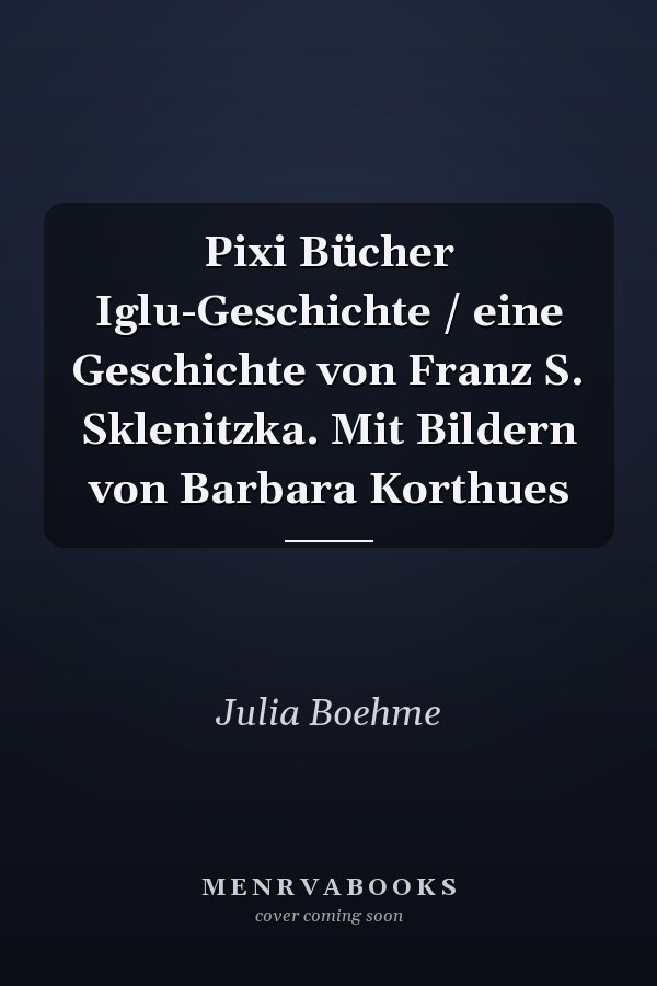 Pixi Bücher Iglu-Geschichte / eine Geschichte von Franz S. Sklenitzka. Mit Bildern von Barbara Korthues